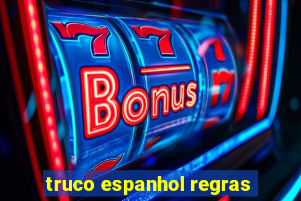 truco espanhol regras